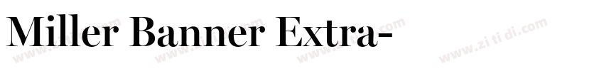 Miller Banner Extra字体转换 Miller Banner Extra字体转换